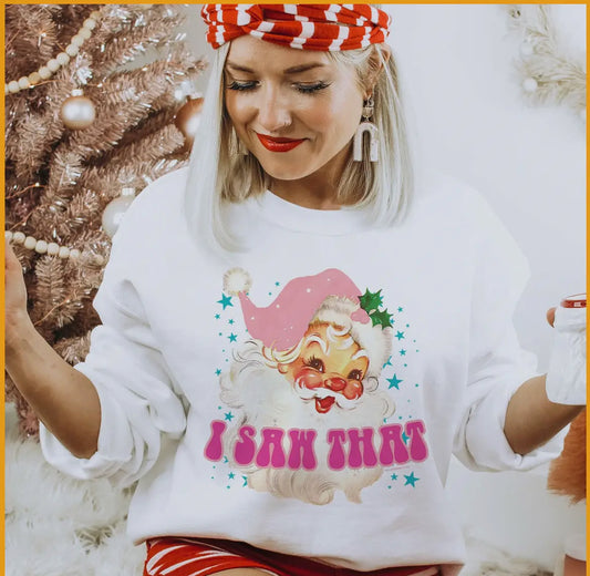 I Saw That Santa Sweatshirt
